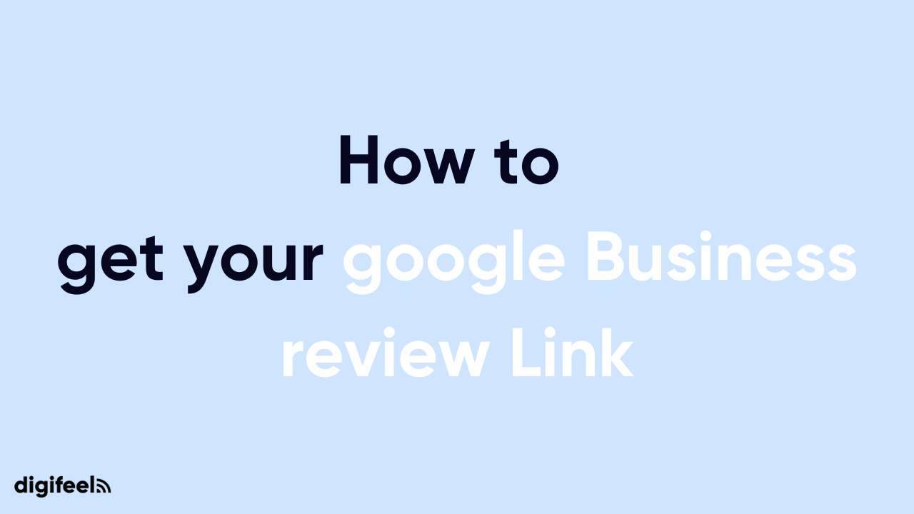 how-to-get-your-google-business-review-link-digifeel