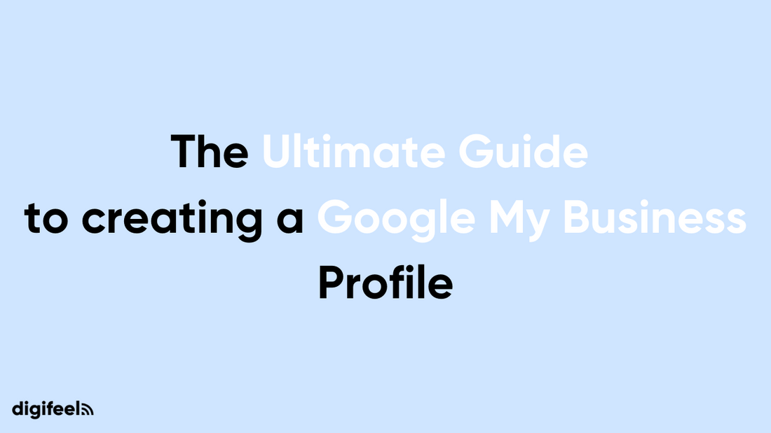 The Ultimate Guide to creating a Google My Business Profile